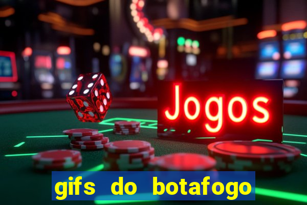 gifs do botafogo para whatsapp